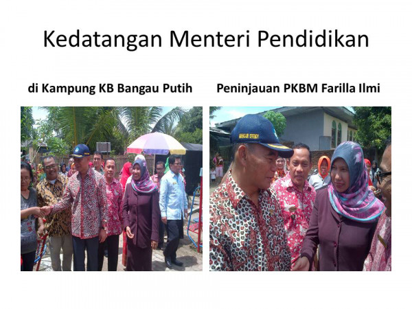 Kedatangan Bpk Mentri Pendidikan ke PKBM Farilla Ilmi di Kampung KB Bangau Putih