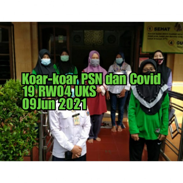 Koar-Koar PSN dan Covid 19_RW 004_UKS_09 Juni 2021