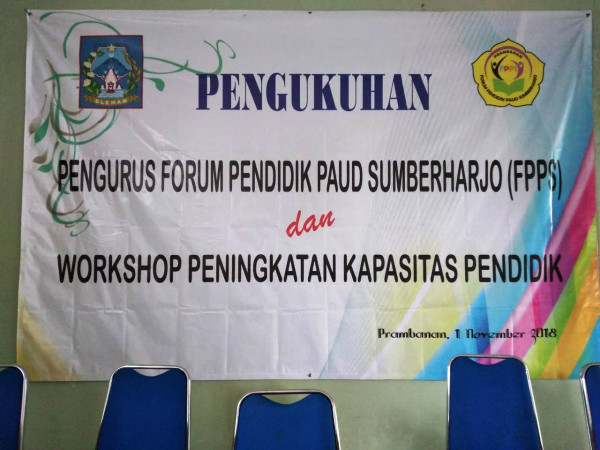 PENGUKUHAN Forum Pengurus Pendidik Paud Sumberharjo (FPPS) dan Workshop Peningkatan Kapasitas Pendidik Th. 2018